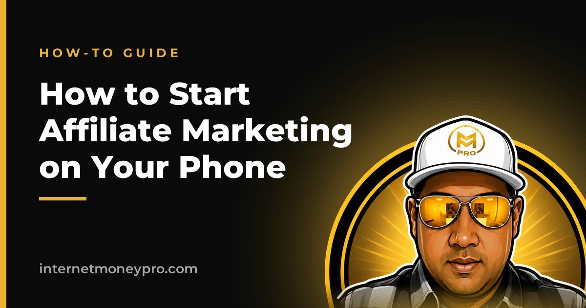 How to Start Affiliate Marketing on Your Phone