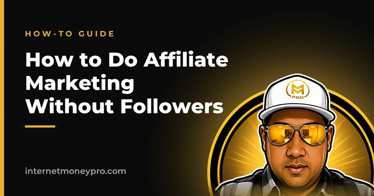 How to Do Affiliate Marketing Without Followers