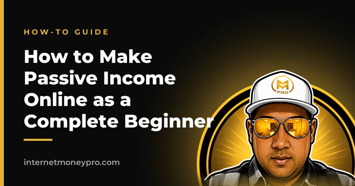 How to Make Passive Income Online as a Complete Beginner