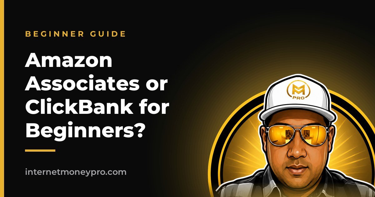 Amazon Associates or ClickBank for Beginners?