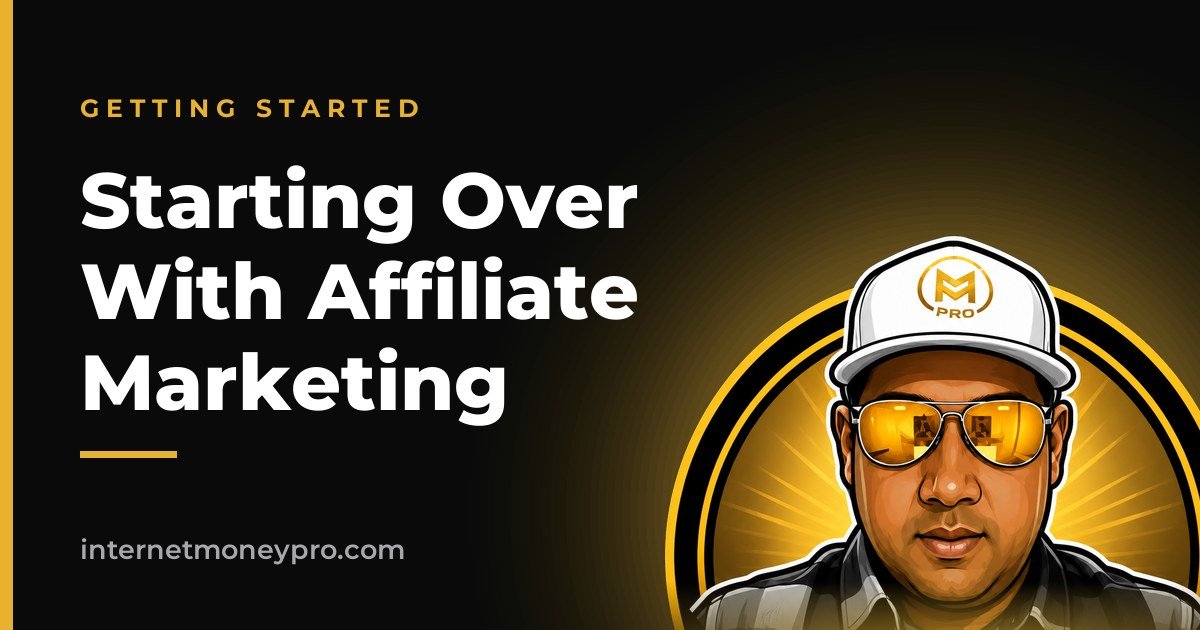 Starting Over With Affiliate Marketing