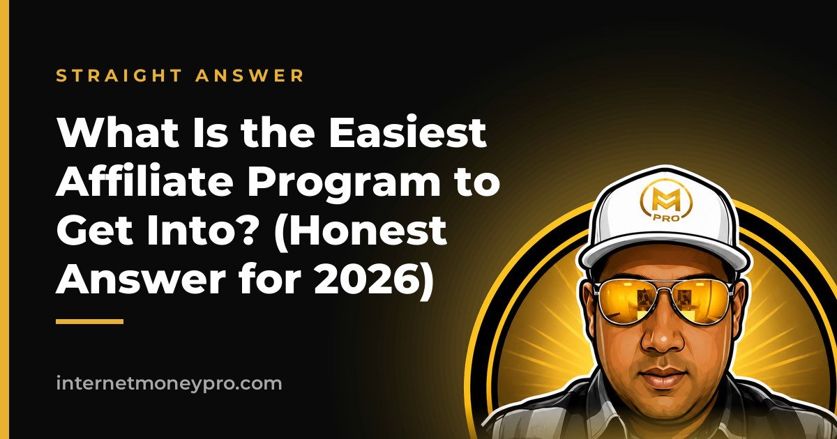 What Is the Easiest Affiliate Program to Get Into? (Honest Answer for 2026)