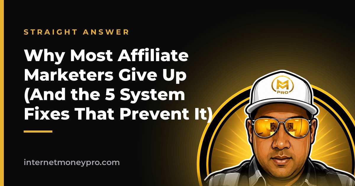 Why Most Affiliate Marketers Give Up (And the 5 System Fixes That Prevent It)